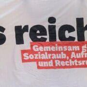 Slogan der Demo am 27. Juli: Es reicht! Gemeinsam gegen Sozialraub, Aufrüstung und Rechtsruck!